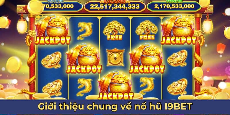 Nổ Hũ I9BET - Siêu Phẩm Game Đổi Thưởng Làm Mưa Gió 2024