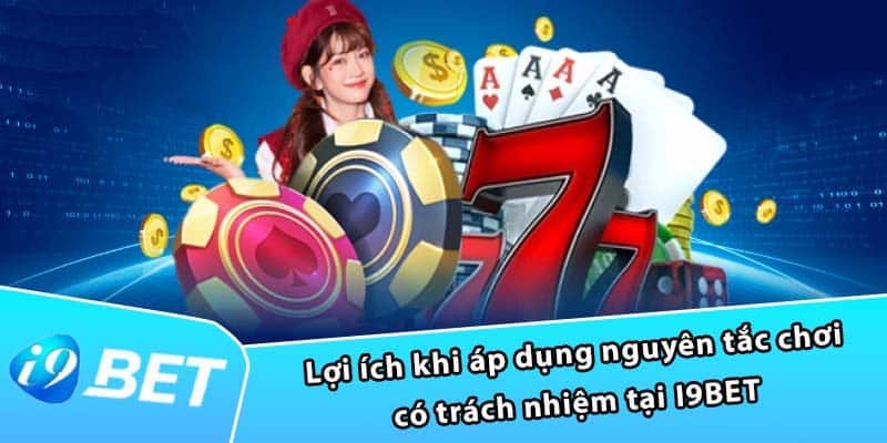 ​​Chơi Có Trách Nhiệm Tại I9BET Để Có Nhiều Trải Nghiệm Thú Vị